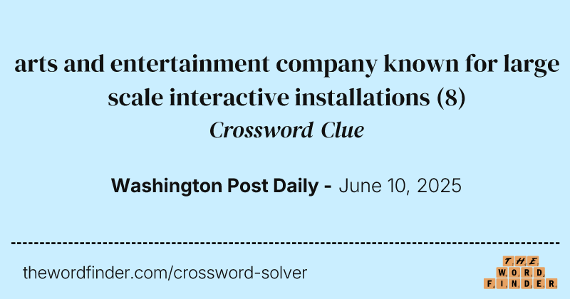 arts and entertainment company known for large scale interactive installations crossword clue image