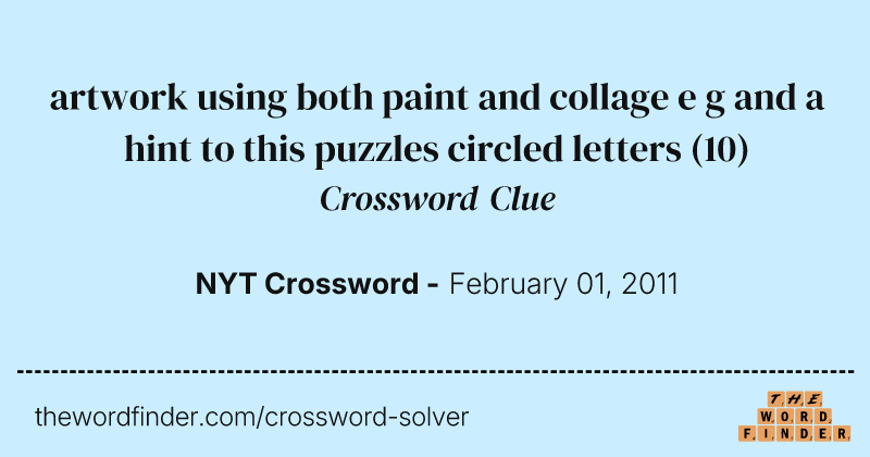 artwork using both paint and collage e g and a hint to this puzzles circled letters crossword clue image
