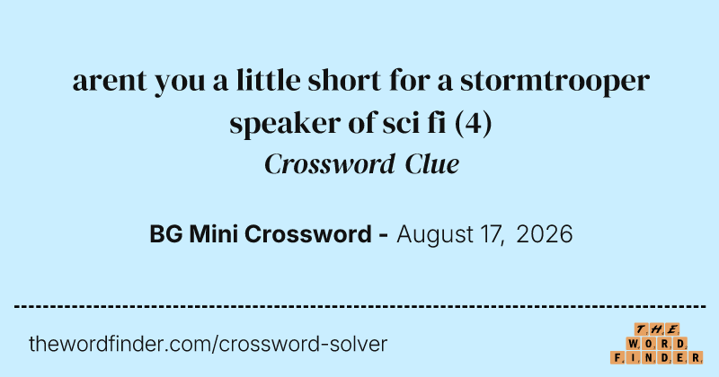 arent you a little short for a stormtrooper speaker of sci fi crossword clue image