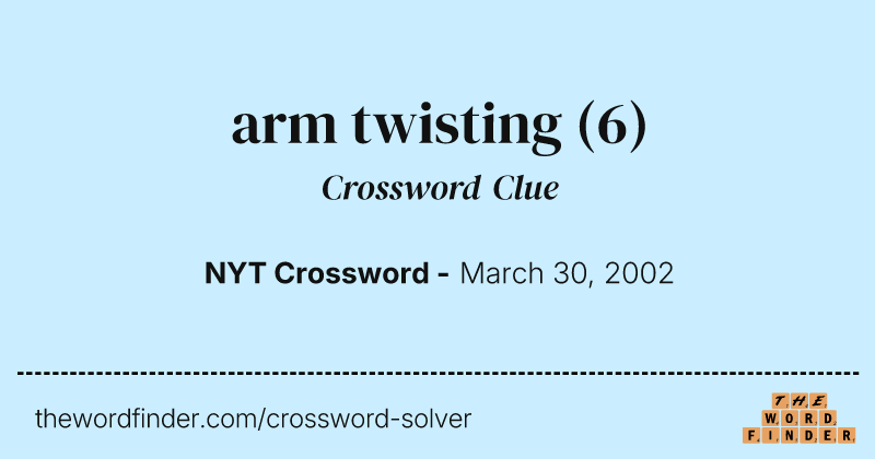 arm twisting crossword clue image