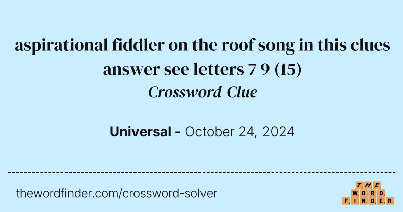 aspirational fiddler on the roof song in this clues answer see letters 7 9 crossword clue image