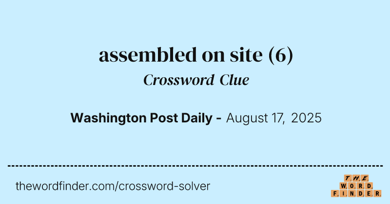 assembled on site crossword clue image