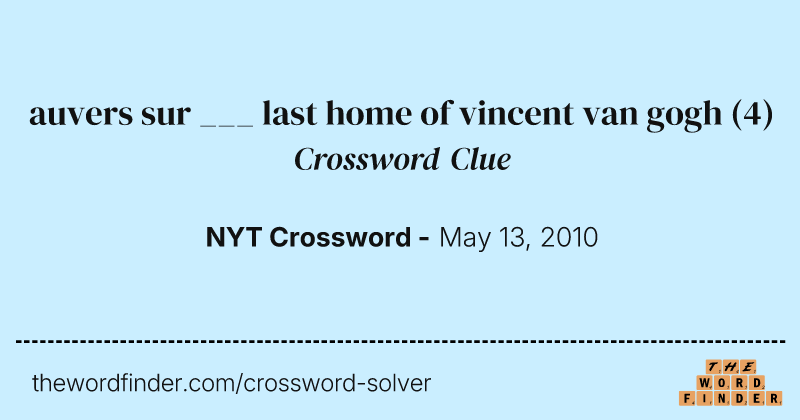 auvers sur ___ last home of vincent van gogh crossword clue image
