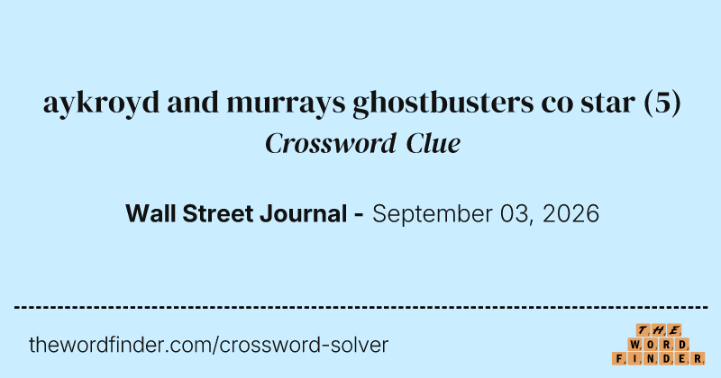 aykroyd and murrays ghostbusters co star crossword clue image
