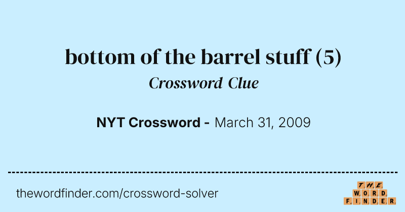 bottom of the barrel stuff crossword clue image