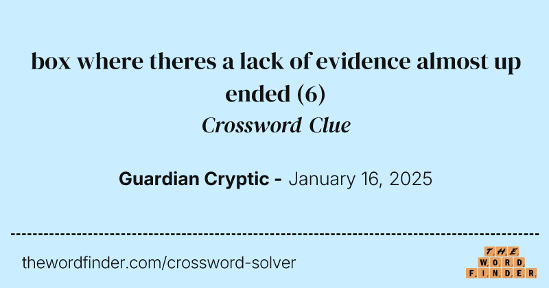 box where theres a lack of evidence almost up ended crossword clue image