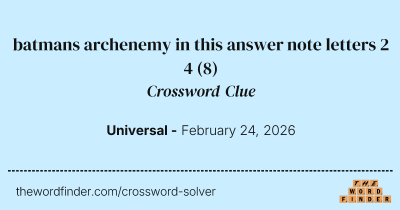 batmans archenemy in this answer note letters 2 4 crossword clue image