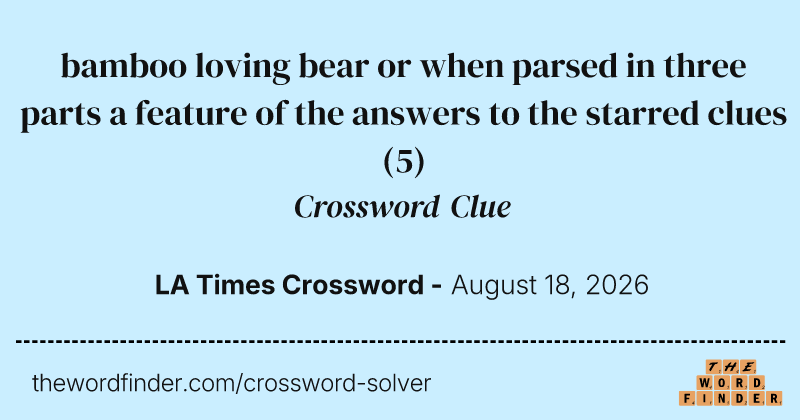 bamboo loving bear or when parsed in three parts a feature of the answers to the starred clues crossword clue image