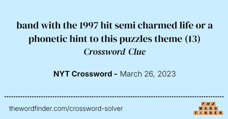 band with the 1997 hit semi charmed life or a phonetic hint to this puzzles theme crossword clue image