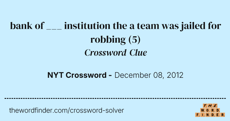bank of ___ institution the a team was jailed for robbing crossword clue image