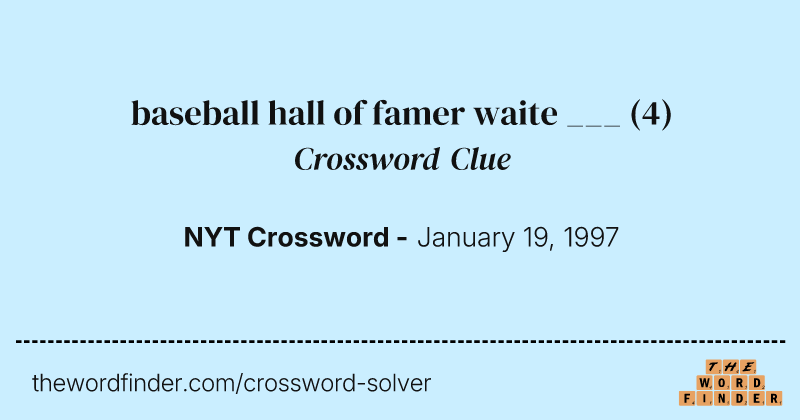 baseball hall of famer waite ___ crossword clue image