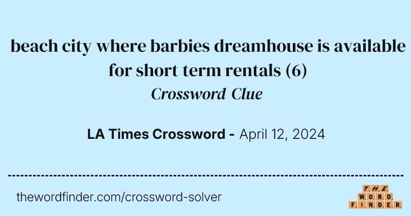 beach city where barbies dreamhouse is available for short term rentals crossword clue image