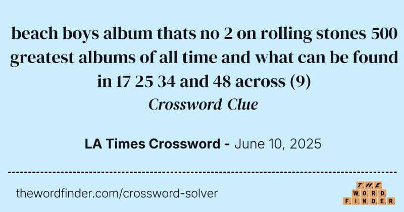 beach boys album thats no 2 on rolling stones 500 greatest albums of all time and what can be found in 17 25 34 and 48 across crossword clue image