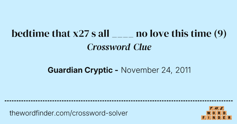 bedtime that x27 s all ____ no love this time crossword clue image