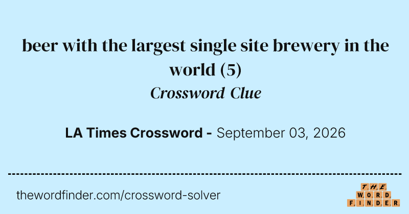 beer with the largest single site brewery in the world crossword clue image
