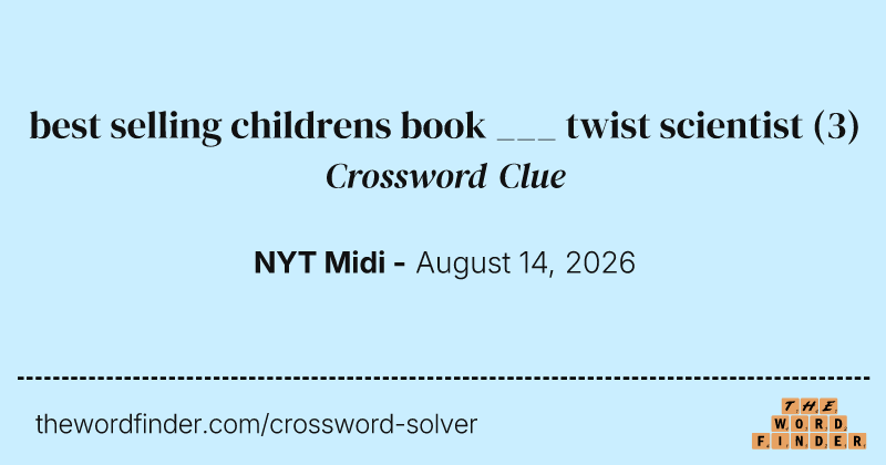 best selling childrens book ___ twist scientist crossword clue image
