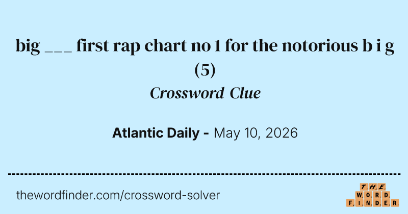 big ___ first rap chart no 1 for the notorious b i g crossword clue image