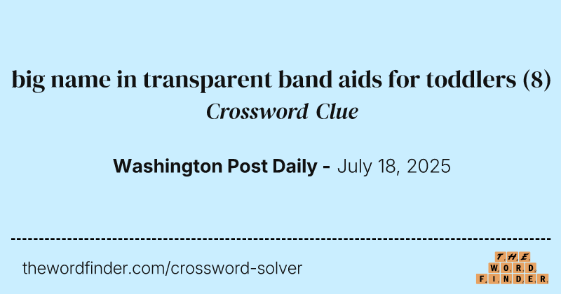 big name in transparent band aids for toddlers crossword clue image