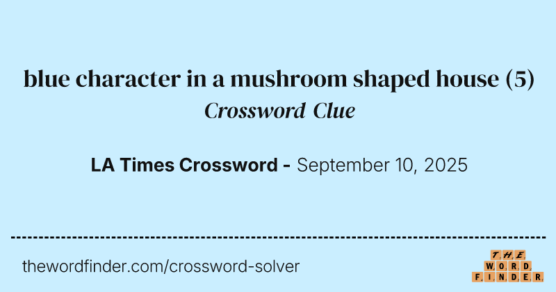blue character in a mushroom shaped house crossword clue image
