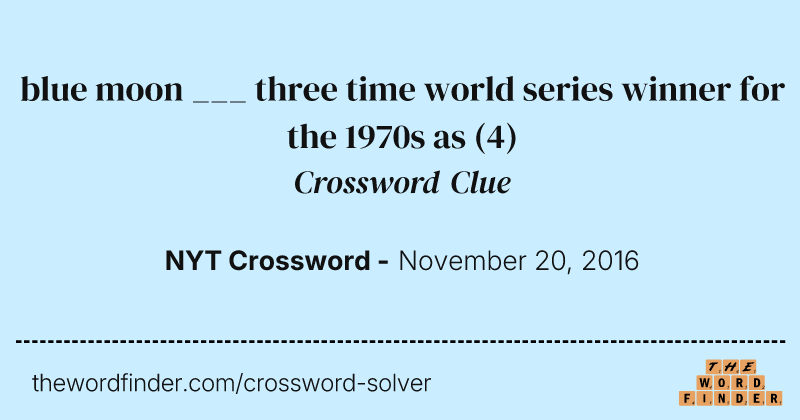 blue moon ___ three time world series winner for the 1970s as crossword clue image