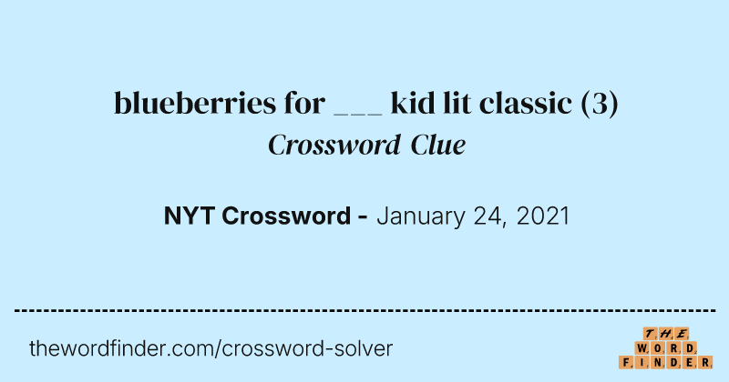 blueberries for ___ kid lit classic crossword clue image