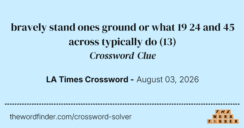 bravely stand ones ground or what 19 24 and 45 across typically do crossword clue image