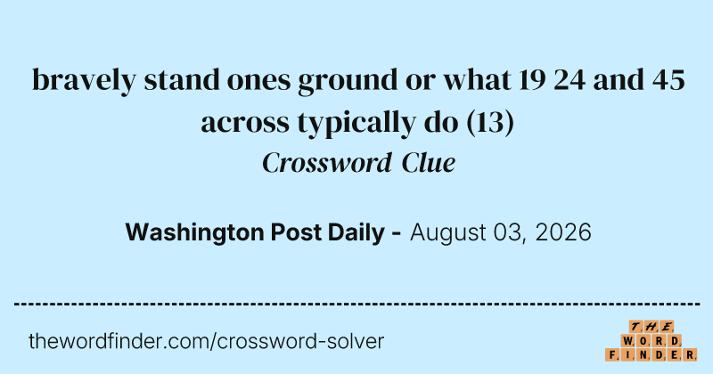 bravely stand ones ground or what 19 24 and 45 across typically do crossword clue image