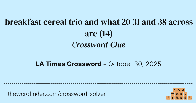 breakfast cereal trio and what 20 31 and 38 across are crossword clue image