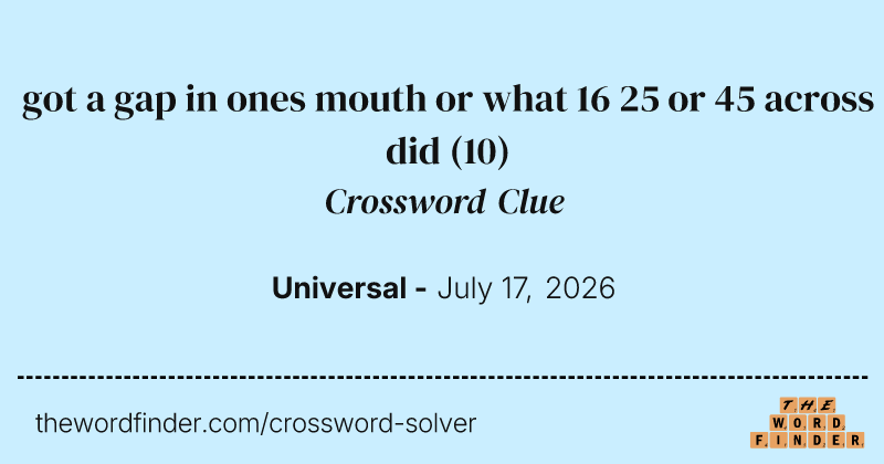 got a gap in ones mouth or what 16 25 or 45 across did crossword clue image