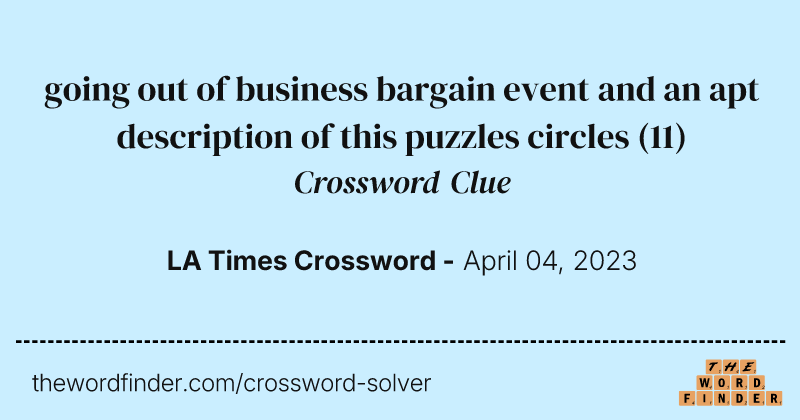 going out of business bargain event and an apt description of this puzzles circles crossword clue image