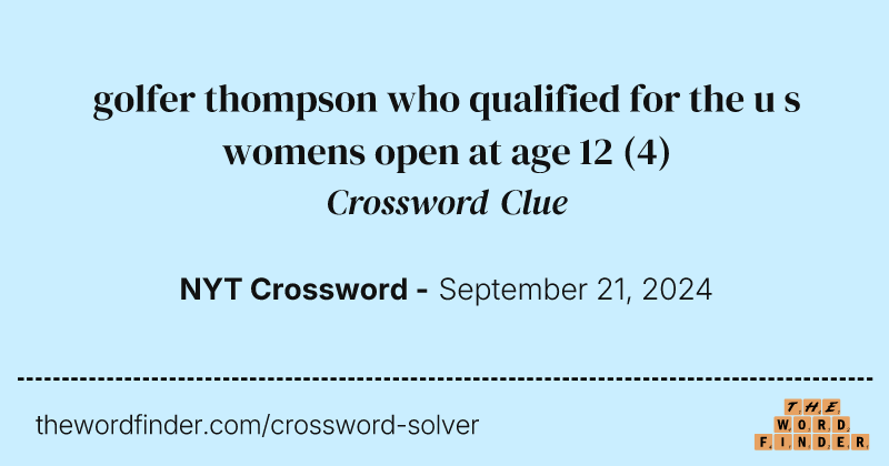 golfer thompson who qualified for the u s womens open at age 12 crossword clue image