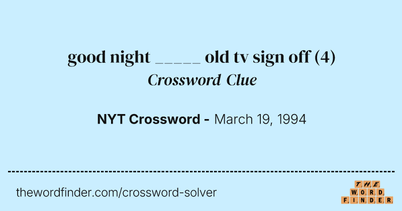 good night _____ old tv sign off crossword clue image
