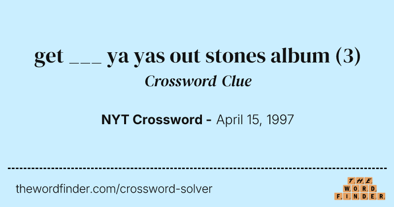 get ___ ya yas out stones album crossword clue image