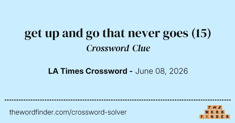 get up and go that never goes crossword clue image