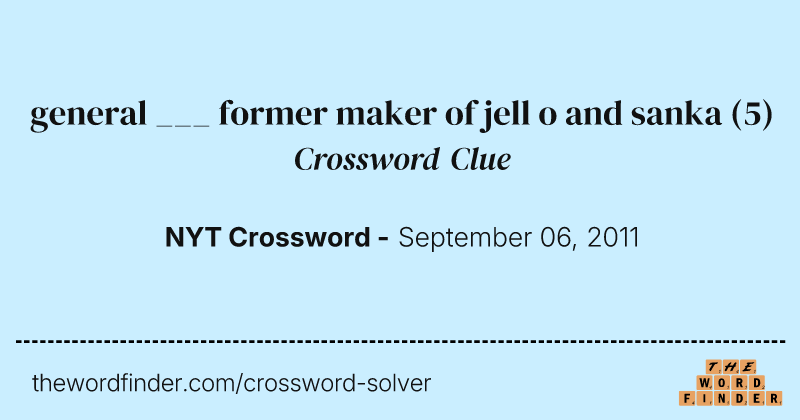 general ___ former maker of jell o and sanka crossword clue image