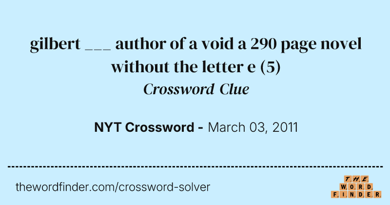 gilbert ___ author of a void a 290 page novel without the letter e crossword clue image
