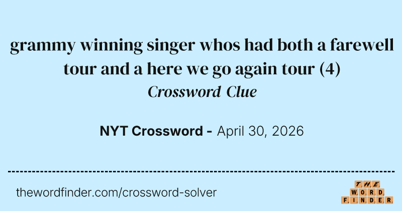 grammy winning singer whos had both a farewell tour and a here we go again tour crossword clue image
