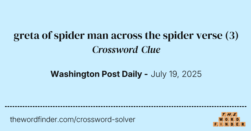 greta of spider man across the spider verse crossword clue image