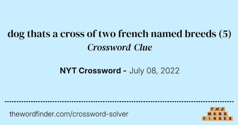 dog thats a cross of two french named breeds crossword clue image