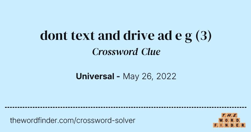 dont text and drive ad e g crossword clue image