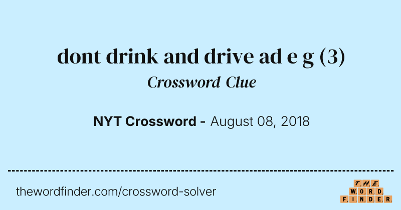 dont drink and drive ad e g crossword clue image