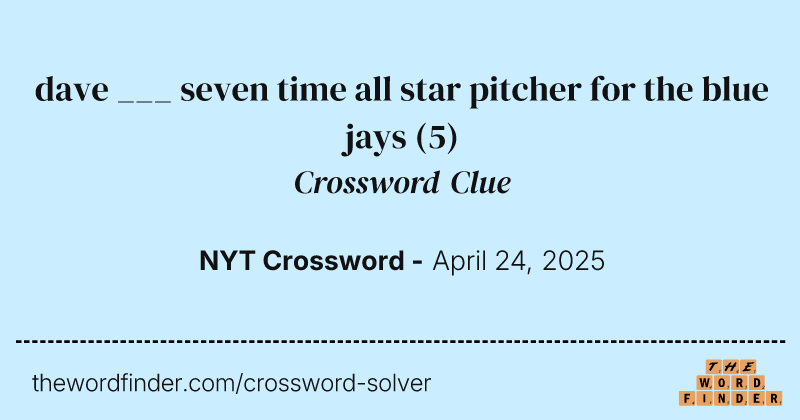 dave ___ seven time all star pitcher for the blue jays crossword clue image