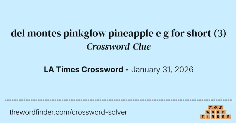 del montes pinkglow pineapple e g for short crossword clue image