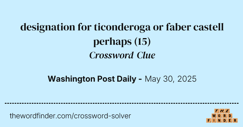 designation for ticonderoga or faber castell perhaps crossword clue image