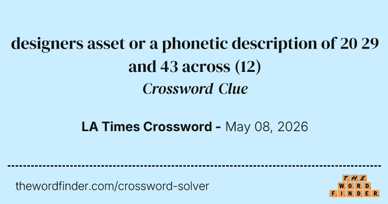 designers asset or a phonetic description of 20 29 and 43 across crossword clue image