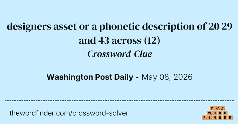 designers asset or a phonetic description of 20 29 and 43 across crossword clue image