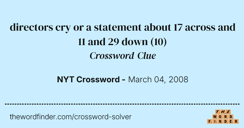 directors cry or a statement about 17 across and 11 and 29 down crossword clue image