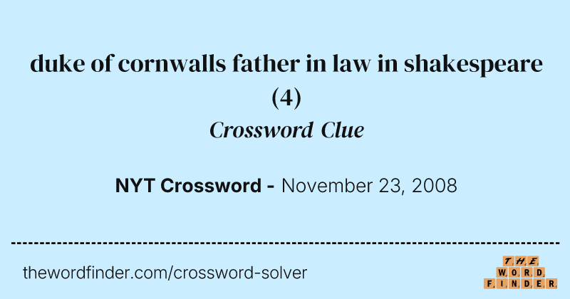 duke of cornwalls father in law in shakespeare crossword clue image