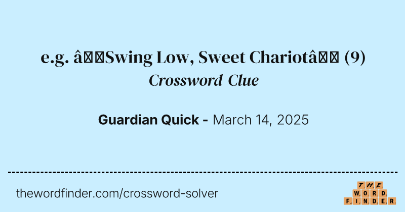e.g. ‘Swing Low, Sweet Chariot’ crossword clue image