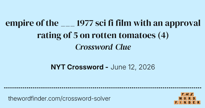 empire of the ___ 1977 sci fi film with an approval rating of 5 on rotten tomatoes crossword clue image